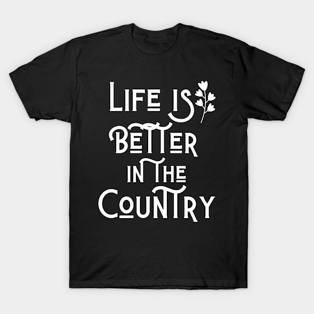 Life is better in the Country T-Shirt by Butterfly Lane